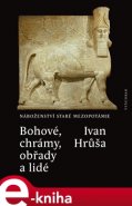 Bohové, chrámy, obřady a lidé - Ivan Hrůša