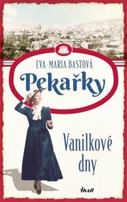 Pekařky - Vanilkové dny - Eva-Maria Bastová