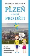 Plzeň a okolí pro děti - Petr Mazný, Haunerová Eva, Petr Flachs, Zdeněk Hůrka, Leiblová Veronika, Hauner Adam, Brabencová Soňa