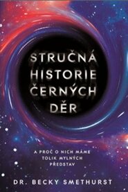 Stručná historie černých děr - Becky Smethurst
