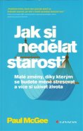 Jak si nedělat starosti - Paul McGee