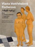 Vlasta Vostřebalová Fischerová (1898–1963) - Martina Pachmanová, Michala Frank Barnová