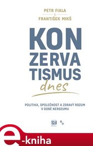 Konzervatismus dnes - Petr Fiala, František Mikš