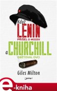 Když Lenin přišel o mozek a Churchill obětoval ovci - Giles Milton, Jan Kozák