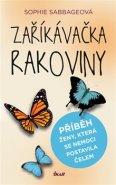 Zaříkávačka rakoviny - Příběh ženy, která se nemoci postavila čelem - Sophie Sabbageová