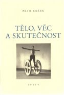 Tělo, věc a skutečnost - Petr Rezek