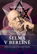 Šelma v Berlíně - Tobias Churton, Aleister Crowley