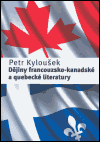 Dějiny francouzsko-kanadské a quebecké literatutry - Petr Kyloušek