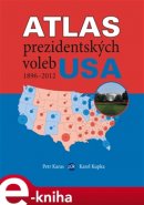 Atlas prezidentských voleb USA 1896-2012 - Petr Karas, Karel Kupka
