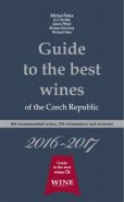 Guide to the best wines of the Czech Republic 2016-2017 - Michal Šetka, Ivo Dvořák, Jakub Přibyl, Roman Novotný, Richard Süss