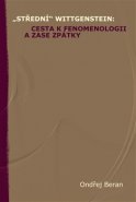 „Střední“ Wittgenstein: cesta k fenomenologii a zase zpátky - Ondřej Beran