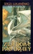 Zlá doba pro draky - Sergej Lukjaněnko, Nikolaj Perumov