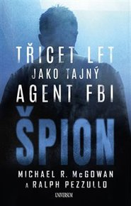 Špion: Třicet let jako tajný agent FBI