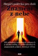 Slepičí polévka pro duši - Znamení z nebe - Jack Canfield, Mark Victor Hansen, Amy Newmarková