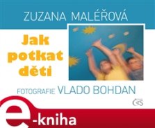 Jak potkat děti - Zuzana Maléřová, Vlado Bohdan