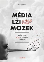 Média, lži a příliš rychlý mozek - Petr Nutil