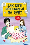 Jak děti přicházejí na svět - Petra Kubáčková, Jana Martincová