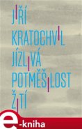 Jízlivá potměšilost žití - Jiří Kratochvil