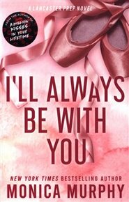 I’ll Always Be With You - Monica Murphy