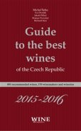 Guide to the best wines of the Czech Republic 2015-2016 - Ivo Dvořák, Roman Novotný, Jakub Přibyl, Richard Süss, Michal Šetka