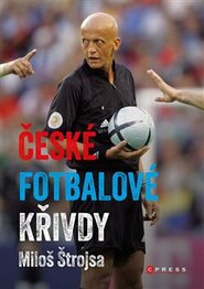 České fotbalové křivdy - Miloš Štrojsa