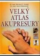 Velký atlas akupresury - Astrid Waskowiak, Bernard C. Kolster