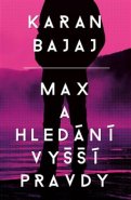 Max a hledání vyšší pravdy - Karan Bajaj