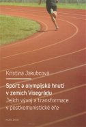 Sport a olympijské hnutí v zemích Visegrádu a jejich transformace v postkomunistické éře - Kristina Jakubcová