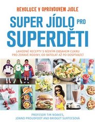 Super jídlo pro superděti - Tim Noakes, Jonno Proudfoot