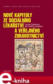 Nové kapitoly ze sociálního lékařství a veřejného zdravotnictví - Jan Holčík, Libuše Čeledová