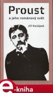 Proust a jeho románový svět - Jiří Konůpek