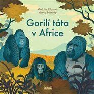 Gorilí táta v Africe - Markéta Pilátová, Marek Ždánský