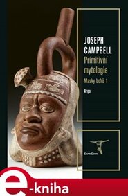 Masky bohů 1 - Primitivní mytologie