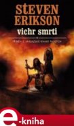 Vichr smrti - Steven Erikson