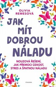 Jak mít dobrou náladu - Olivia Remesová