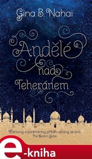 Andělé nad Teheránem - Gina B. Nahai