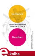 Revoluční ekonomie: O systému a lidech - Tomáš Sedláček, David Graeber, Roman Chlupatý
