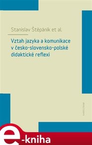 Vztah jazyka a komunikace v česko-slovensko-polské didaktické reflexi