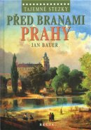 Před branami Prahy - Jan Bauer