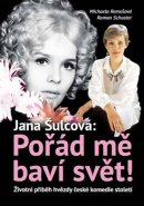 Jana Šulcová: Pořád mě baví svět! - Michaela Remešová, Roman Schuster