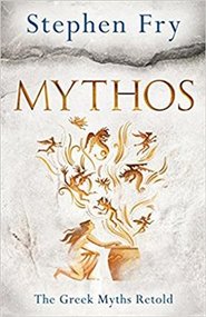 Mythos : A Retelling of the Myths of Ancient Greece - Stephen Fry