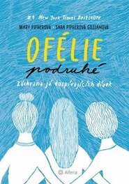 Ofélie podruhé - Mary Pipherová, Sara Pipherová Gilliamová