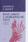Ženy, oheň a nebezpečné věci - George Lakoff