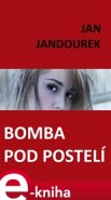 Bomba pod postelí - Jan Jandourek
