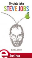 Myslete jako Steve Jobs - Daniel Smith