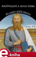 Apoštolové a jejich doba - Karel Kýr