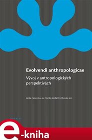 Evolvendi anthropologicae - Lenka Hanovská, Linda Hroníková, Jan Horský, kolektiv