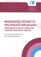 Manažerské účetnictví pro vedlejší specializaci. Případové studie a příklady. ( určeno pro kurz 1MU413 )