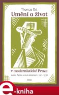 Umění a život v modernistické Praze - Thomas Ort