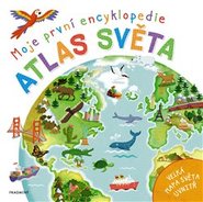 Moje první encyklopedie – Atlas světa